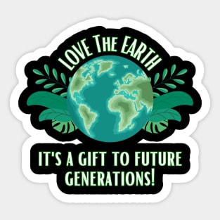 Love The Earth It's A Gift To Future Generations Sticker